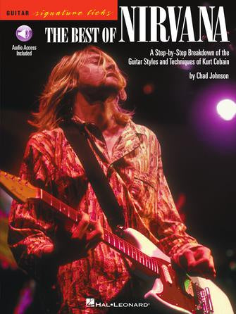 The Best of Nirvana A Step-by-Step Breakdown of the Guitar Styles and Techniques of Kurt Cobain