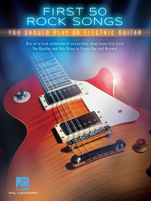 Hal Leonard First 50 Rock Songs You Should Play On Electric Guitar